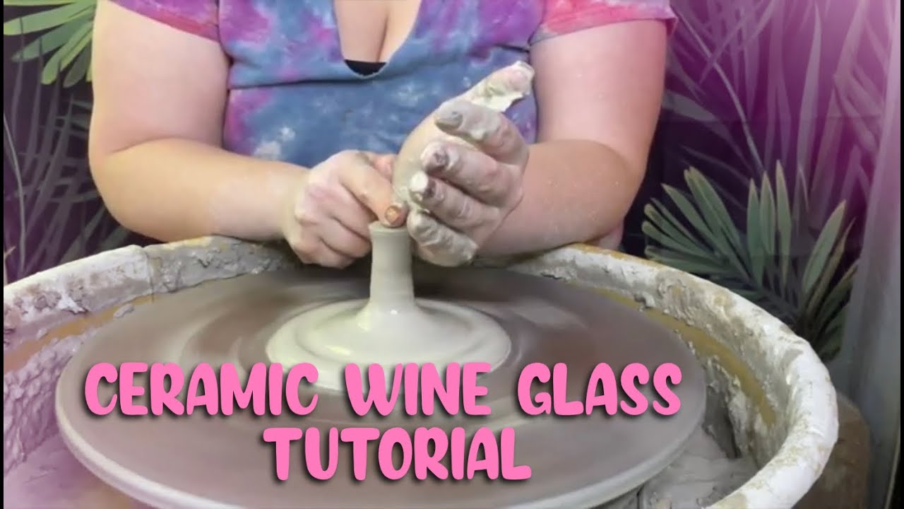 Ceramic Wine Glass Tutorial