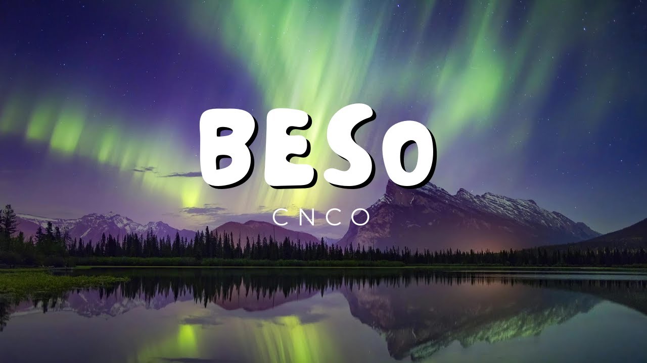 Beso (Letra) - CNCO - Reggaeton Musica 2024