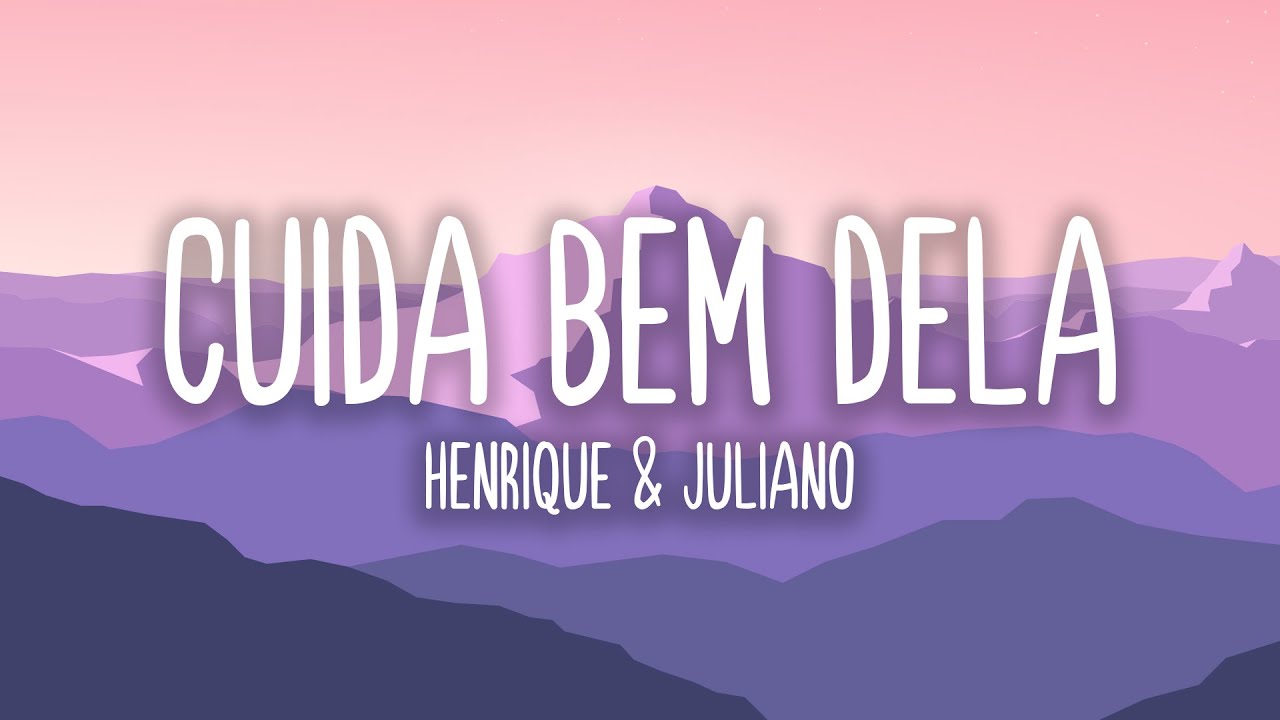 Cuida Bem Dela - Henrique & Juliano (Letra)