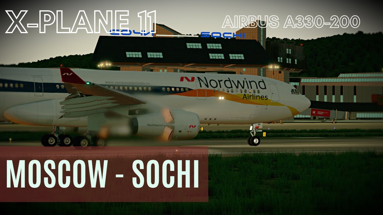 X-Plane 11 | Airbus A330-200 JARDesign Nordwind | Москва [UUEE] - Сочи [URSS] | Live Stream HD