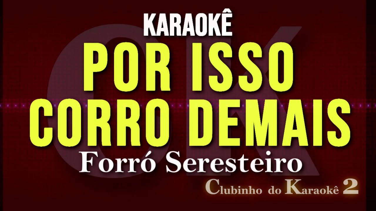 Forró Seresteiro - Por Isso Corro Demais - Karaokê FL