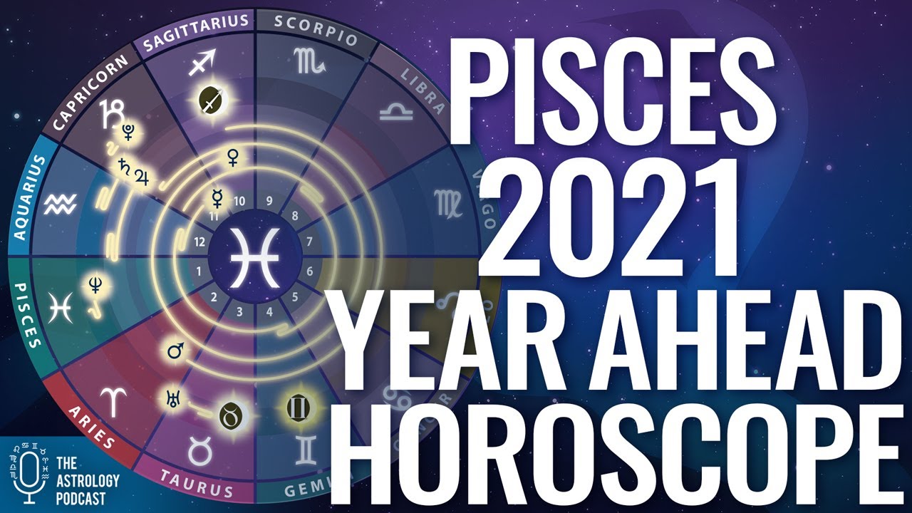 Pisces 2021 Horoscope: Year Ahead Rising Sign Forecast