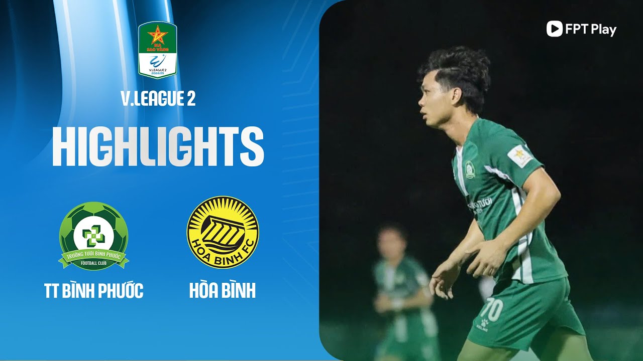 HIGHLIGHTS: BÌNH PHƯỚC - HÒA BÌNH | SIÊU PHẨM ĐỈNH CAO CỦA CÔNG PHƯỢNG, THĂNG HOA NGAY PHÚT CUỐI