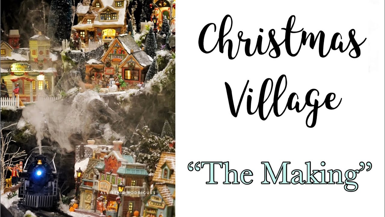 Christmas Village 2022- 23 - 'The Making' | The Making of Our Christmas Village | Lemax Village