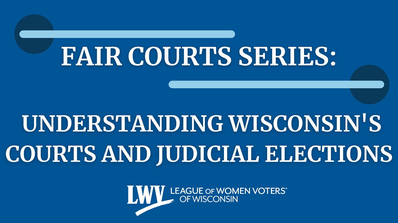 Fair Courts Series: Understanding Wisconsin's Courts and Judicial Elections