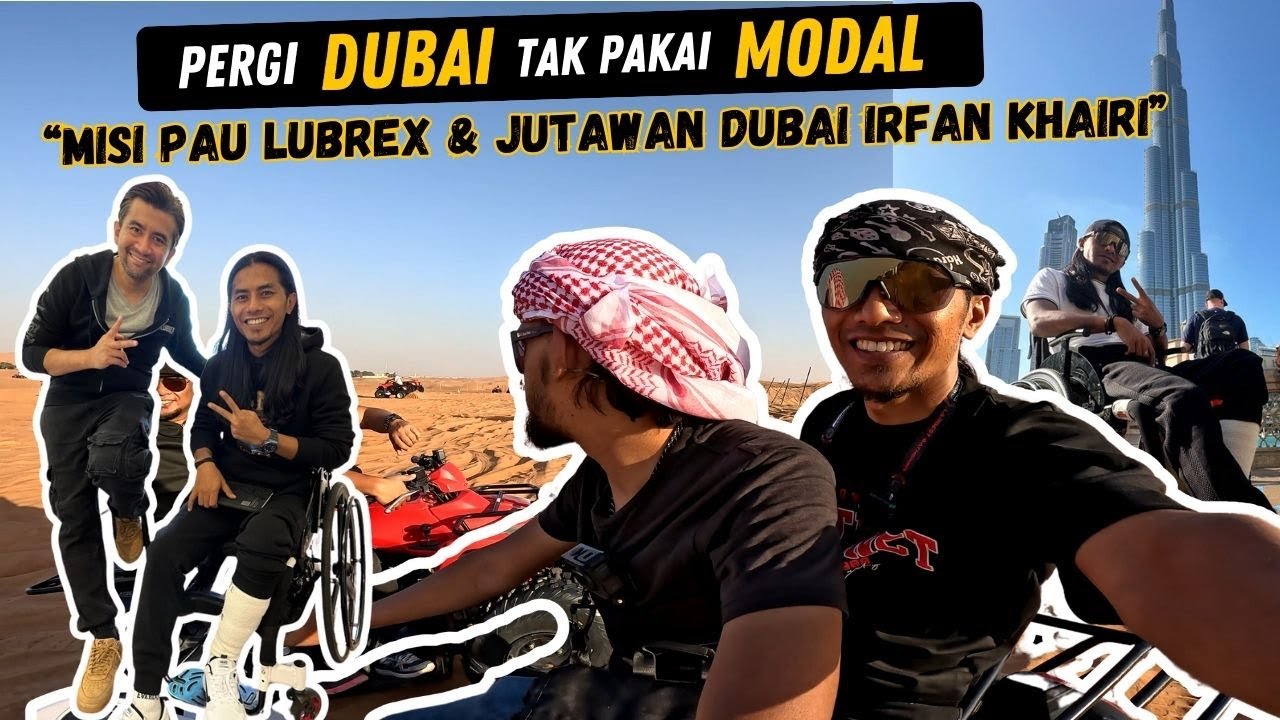 PERGI DUBAI TAK PAKAI MODAL | MISI PAU LUBREX & JUTAWAN DUBAI IRFAN KHAIRI