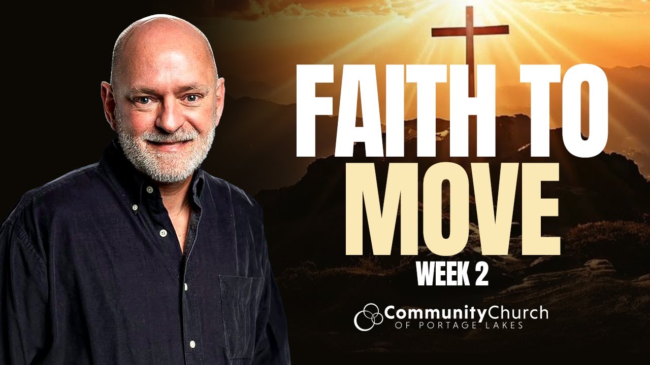 Faith To Move, Week 2| Community Church Of Portage Lakes |  1.11.26