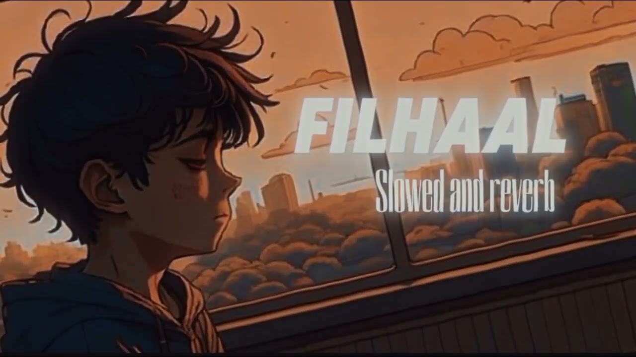 Filhaal Slowed + Reverb | Sad Romantic Vibes | B Praak | Feel the Pain | Bilal Abadali