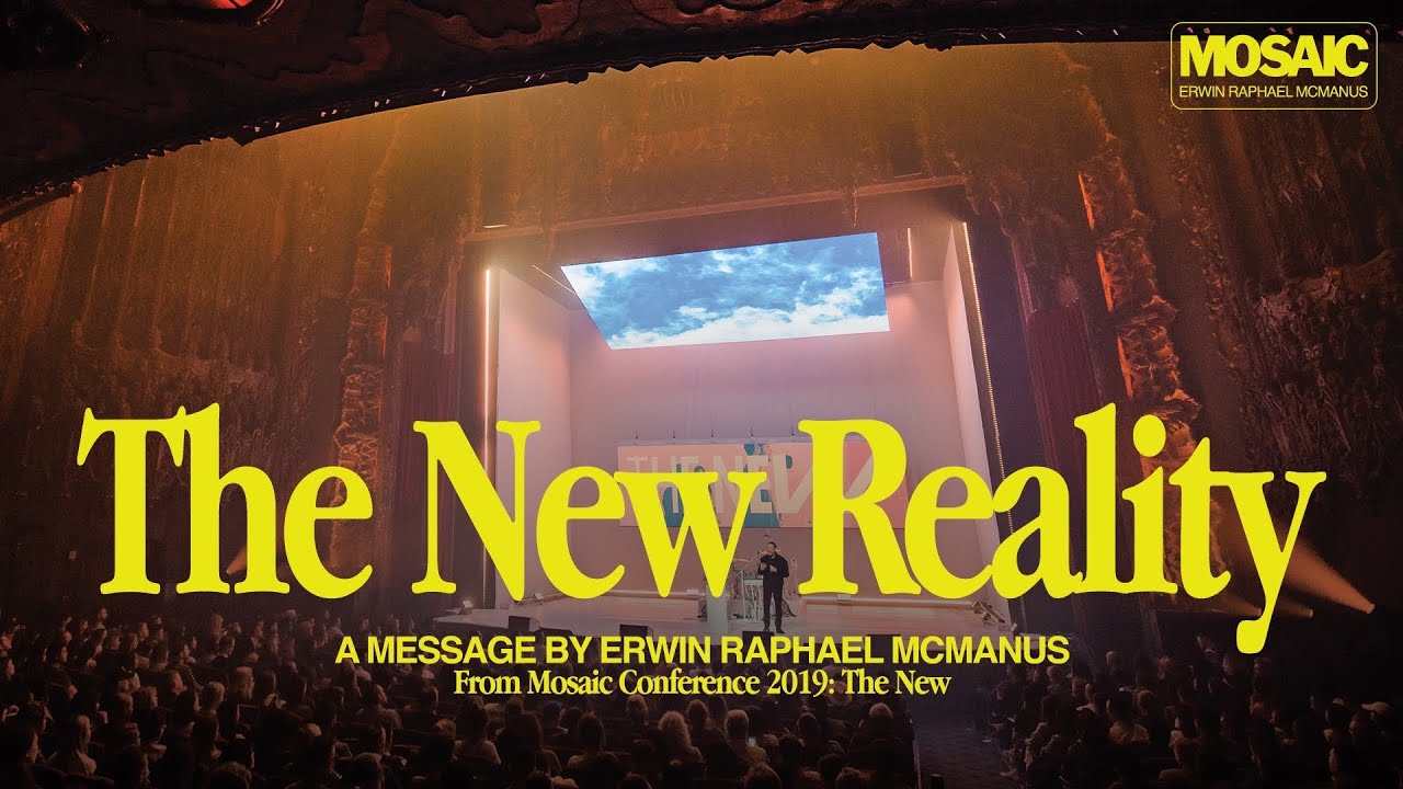 THE NEW REALITY: Mosaic Conference 2019 - Erwin McManus