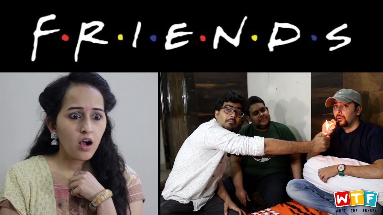 Friends | What The Fukrey | WTF