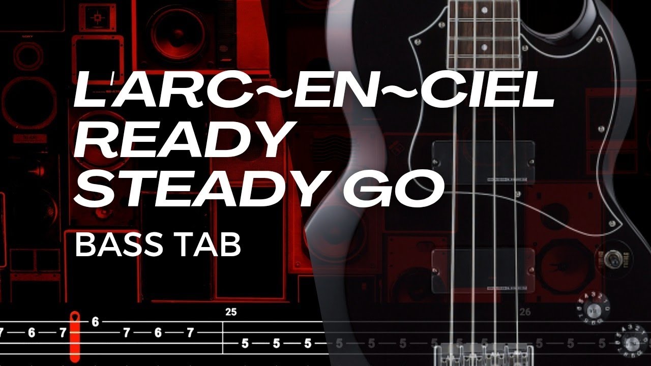 READY STEADY GO / L'ARC~EN~CIEL【BASS TAB】