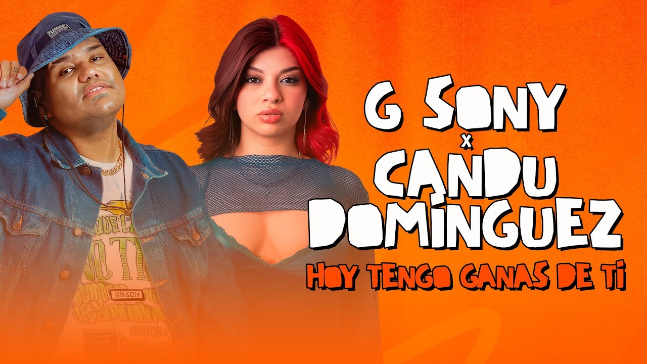 HOY TENGO GANAS DE TI -  G SONY x CANDU DOMINGUEZ 