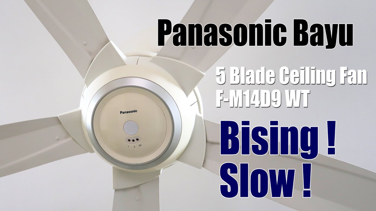 Kipas Siling Panasonic Bayu Bising & Perlahan | Panasonic Bayu Ceiling Fan Noisy & Slow