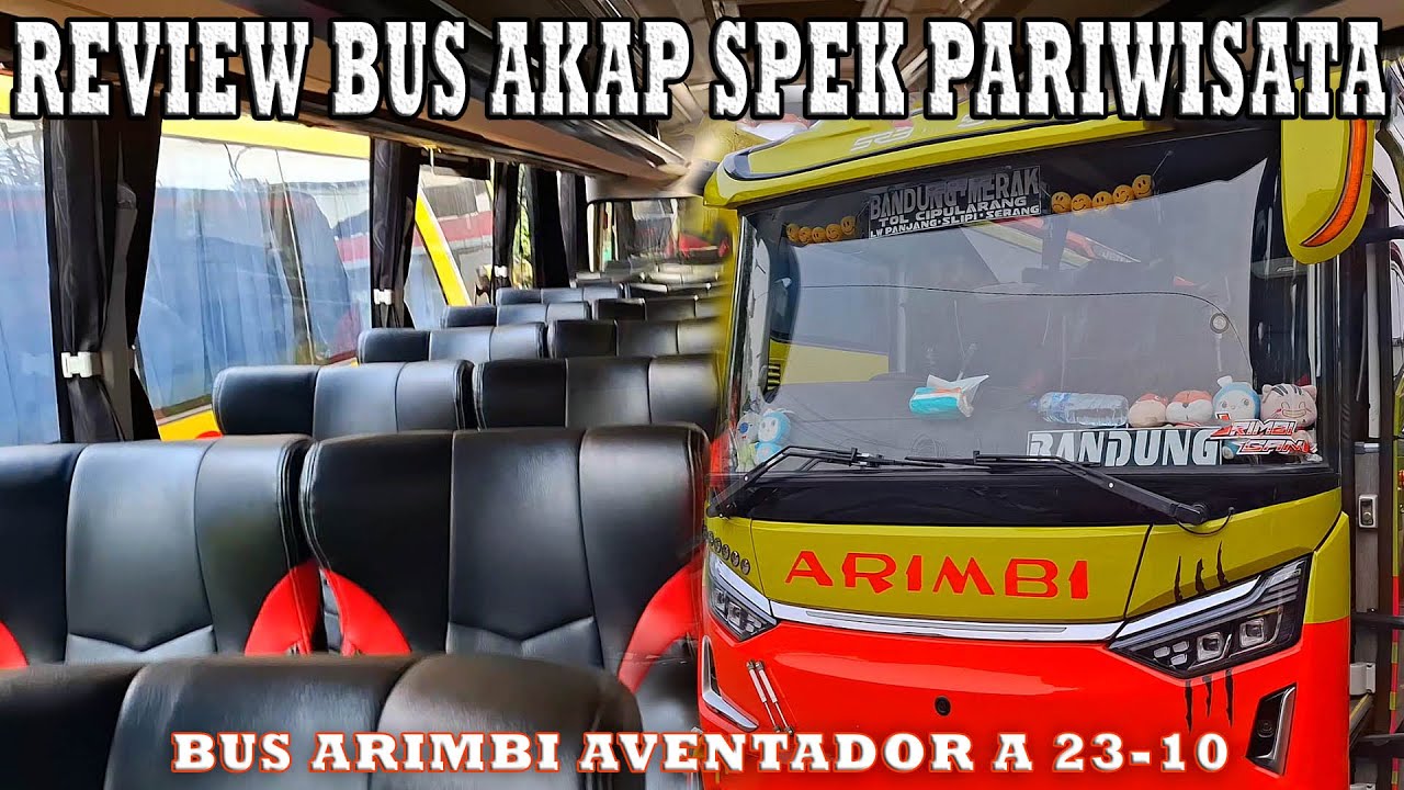 Review Bus Aventador : Bus AKAP Spek Mariwisata😊 Arimbi A23-10 Merak Cilegon Serang 👉Bandung PP