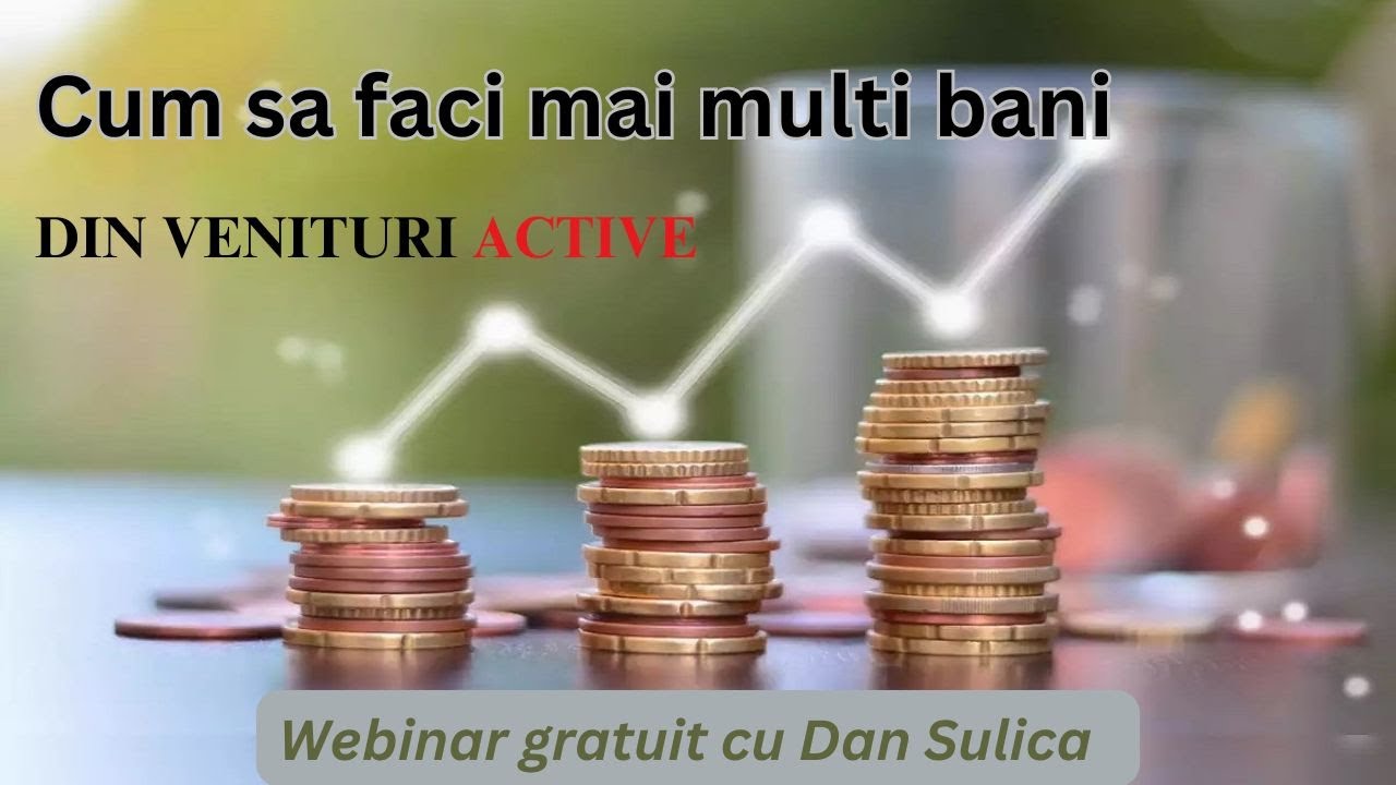 Cum sa faci mai multi bani din venituri active