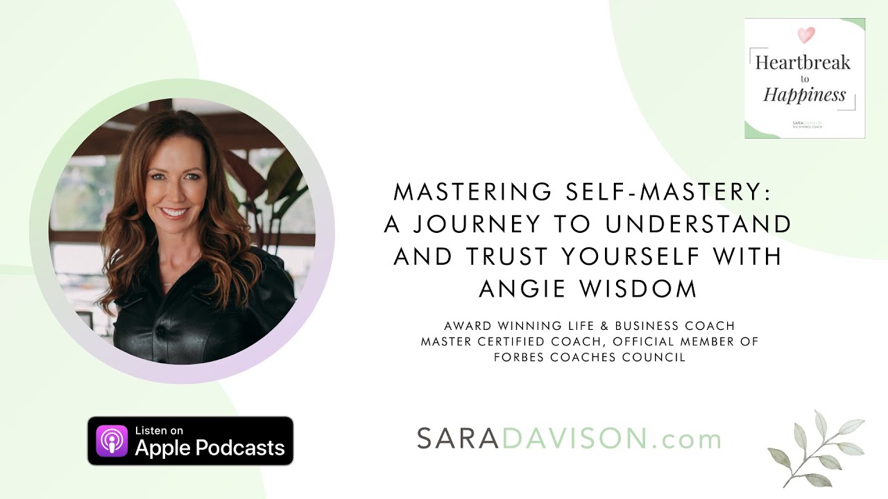 Mastering Self-Mastery: A Journey to Understand and Trust Yourself with Angie Wisdom