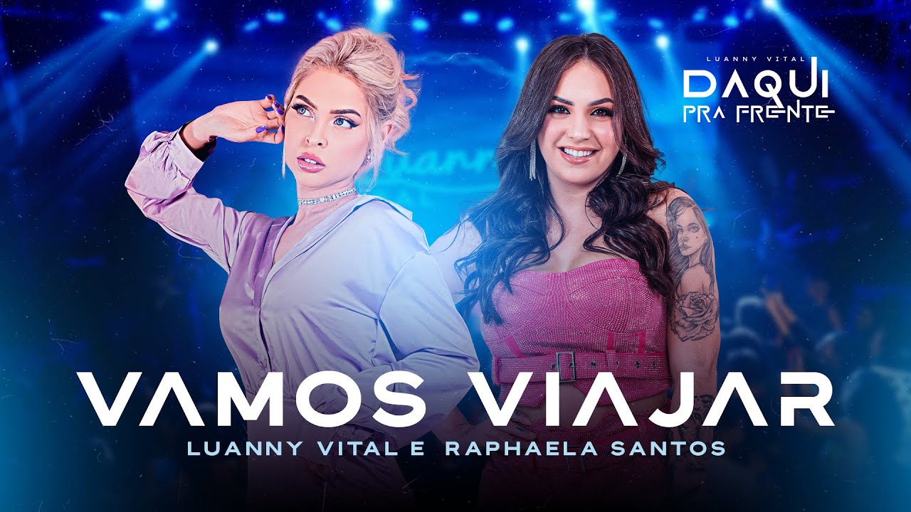 Luanny Vital e Raphaela Santos  - VAMOS VIAJAR  (DVD Daqui Pra Frente)