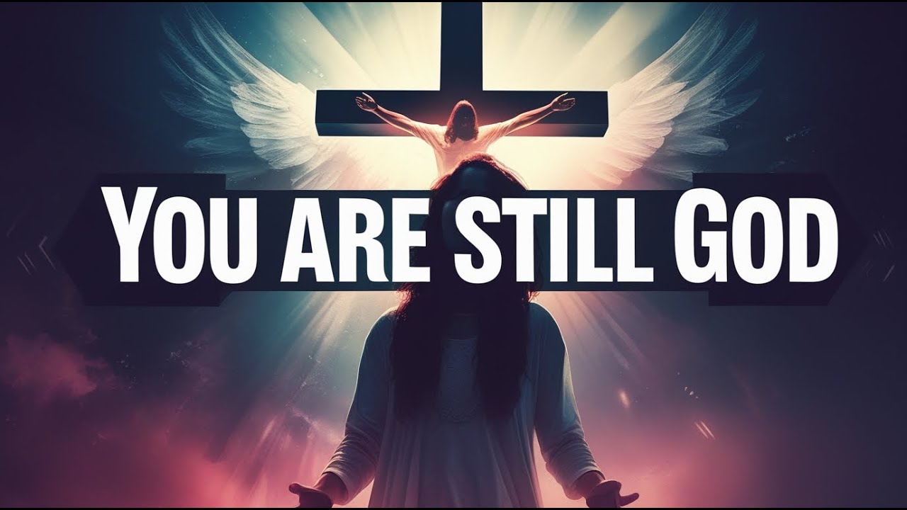 You Are Still God