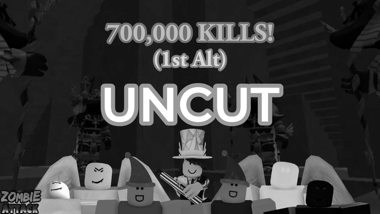 700,000 KILLS! (1st Alt) (UNCUT) - Roblox Zombie Attack