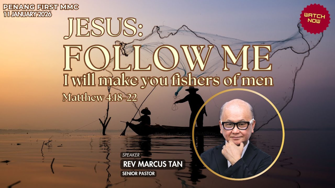 11/01/2026: Eng Rev Marcus Tan - Follow Me, I will make you fishers of men (Matt 4:19)| Penang First