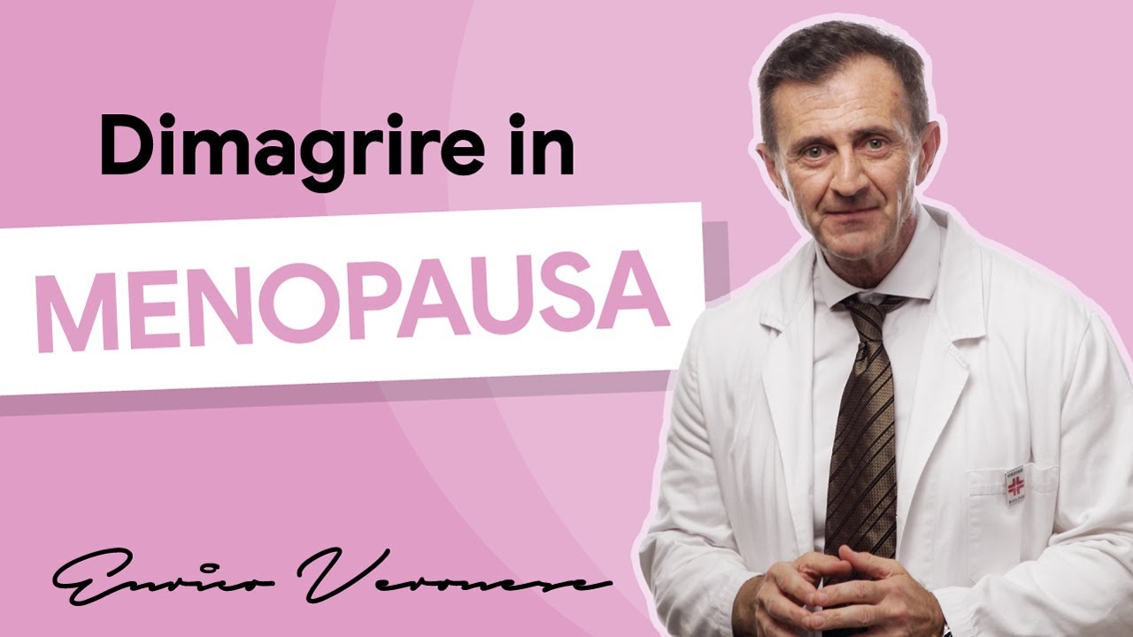 Dimagrire in menopausa - Dottor Enrico Veronese
