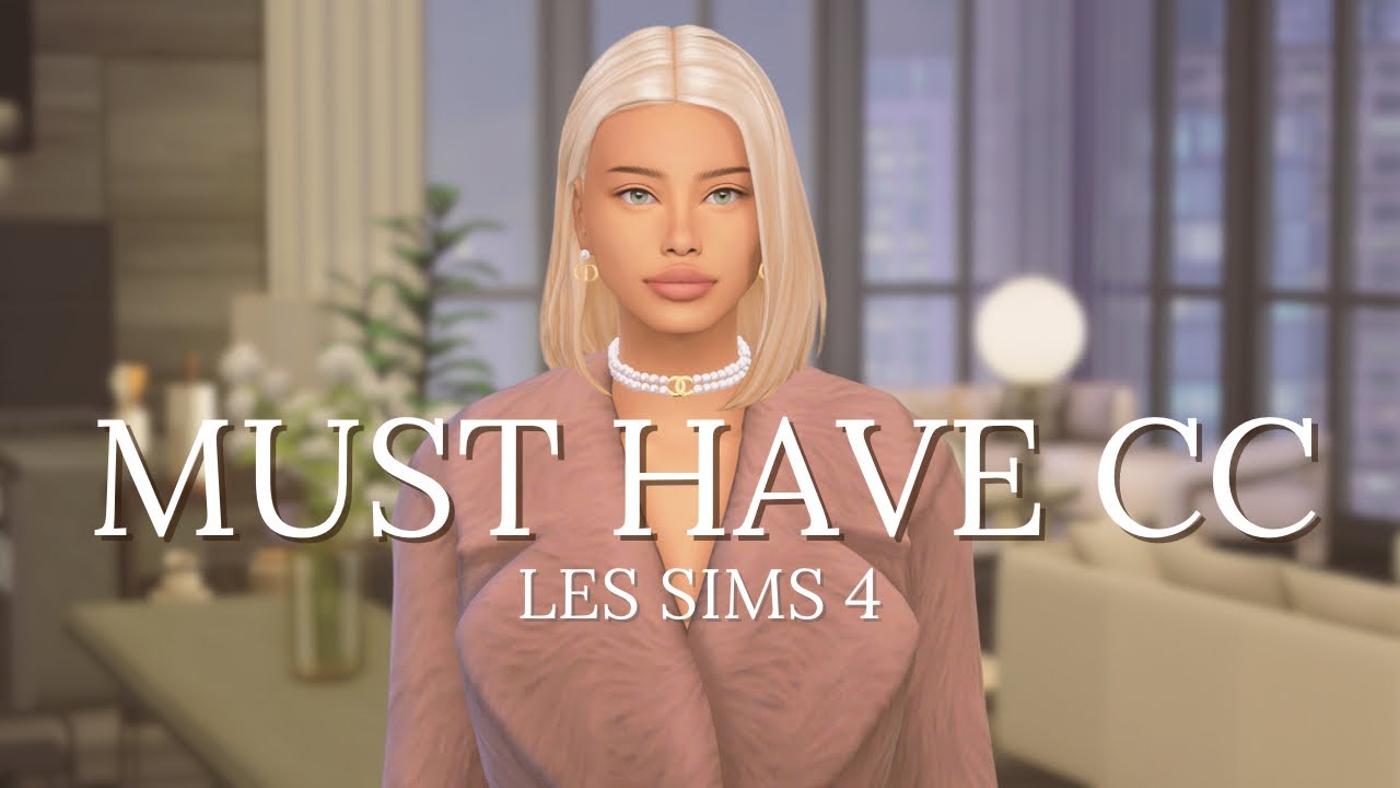 🫶🏼 RENDRE VOTRE JEU PLUS AESTHETIC • MUST HAVE CC  | LES SIMS 4 🤍