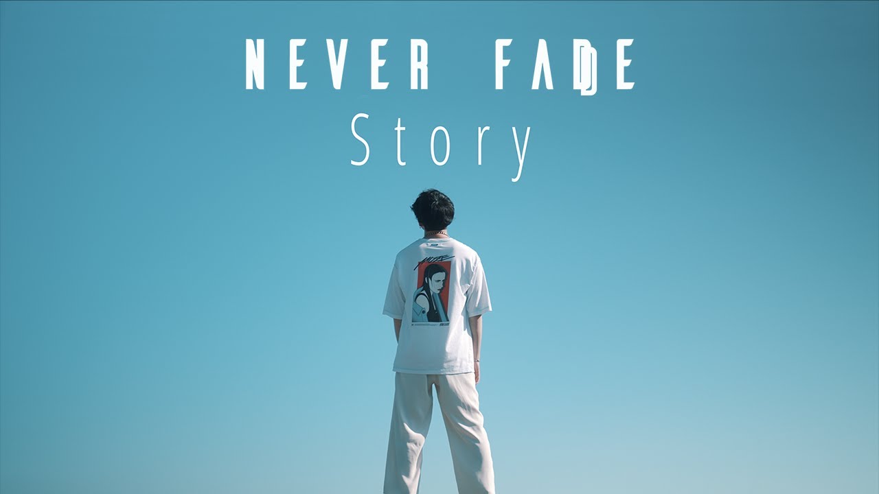 NEVER FADE - Story [Official Music Video]