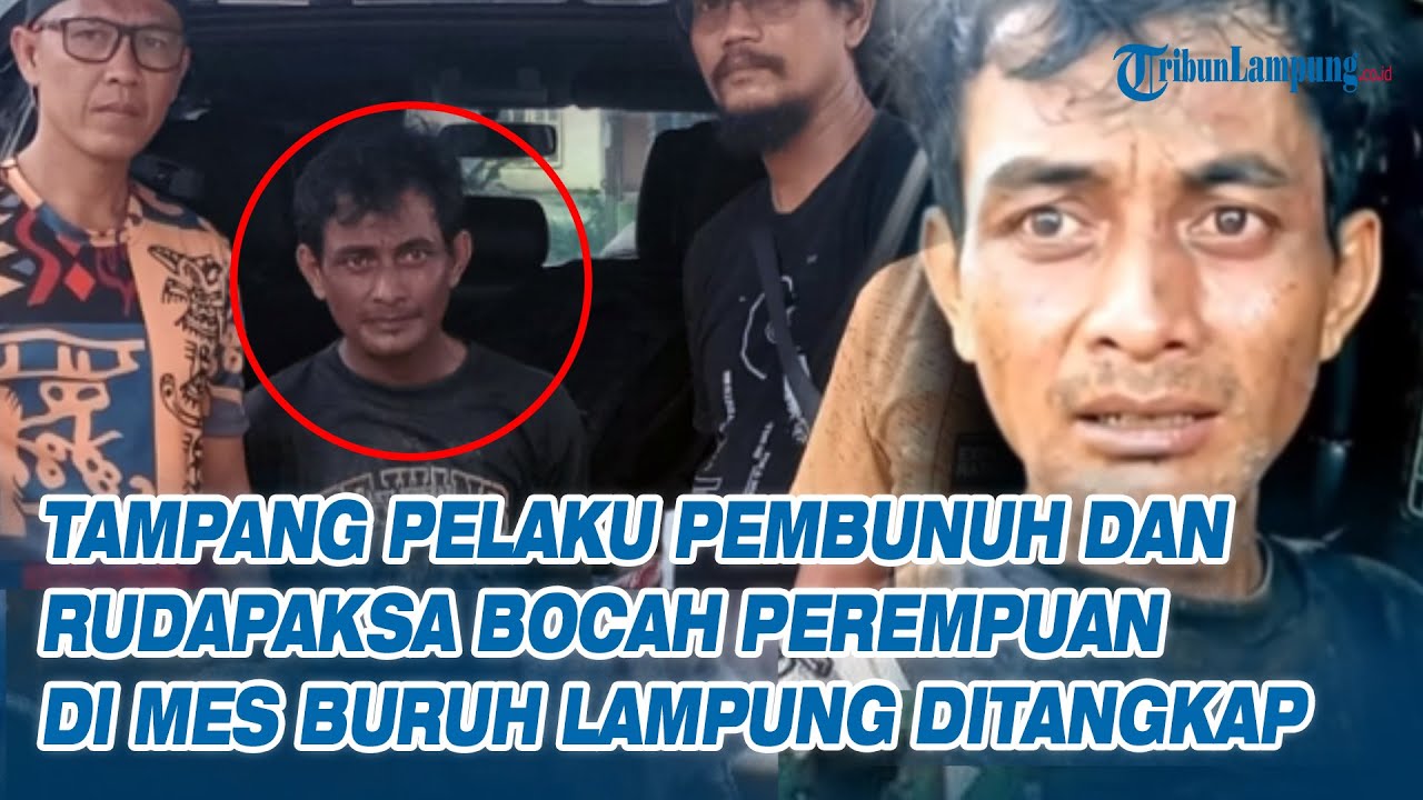 Tampang Pelaku Pembunuh Bocah Perempuan di Mes Buruh Lampung Berhasil Ditangkap