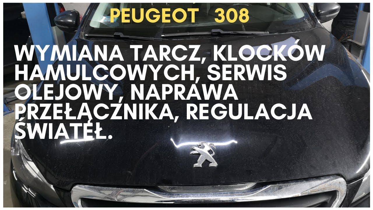 Peugeot 308 wymiana tarcz klocków,serwis olejowy, naprawa przełącznika (#18)