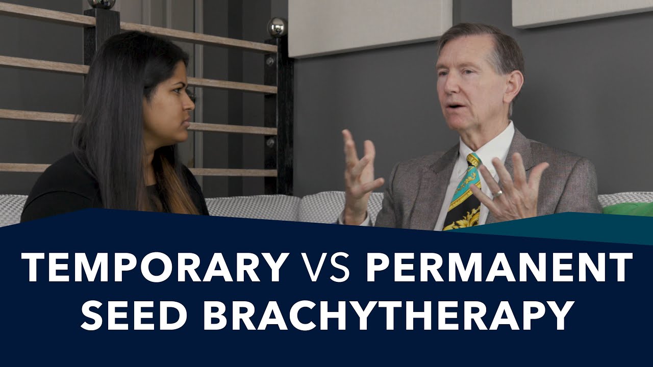 The Difference Between Temporary & Permanent Seeds Brachytherapy | Ask a Prostate Expert, MD