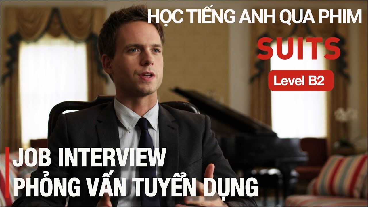 (Repost) Học tiếng Anh qua phim Suits - Phỏng vấn tuyển dụng