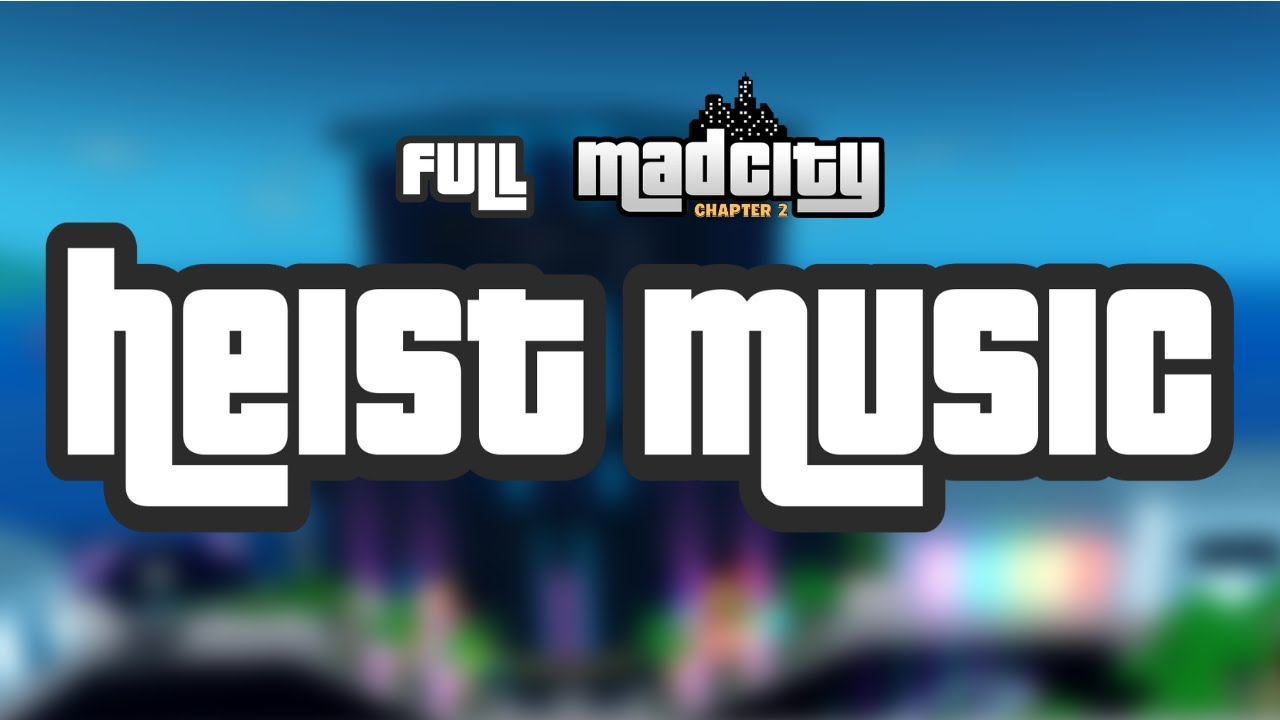 Mad City Full Heist Music [Chapter 2]