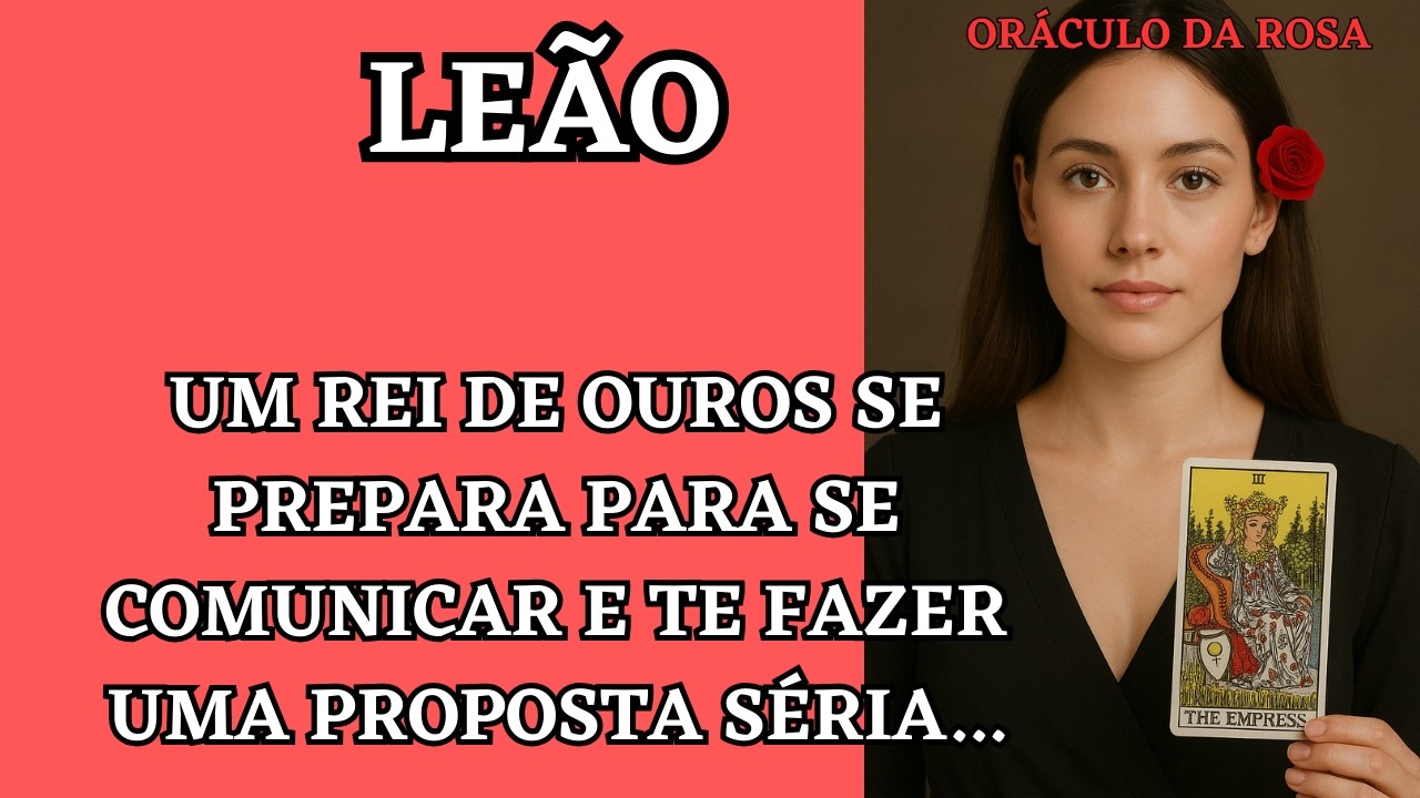 Leão - Um Rei de Ouros se prepara para se comunicar e te fazer uma proposta séria...