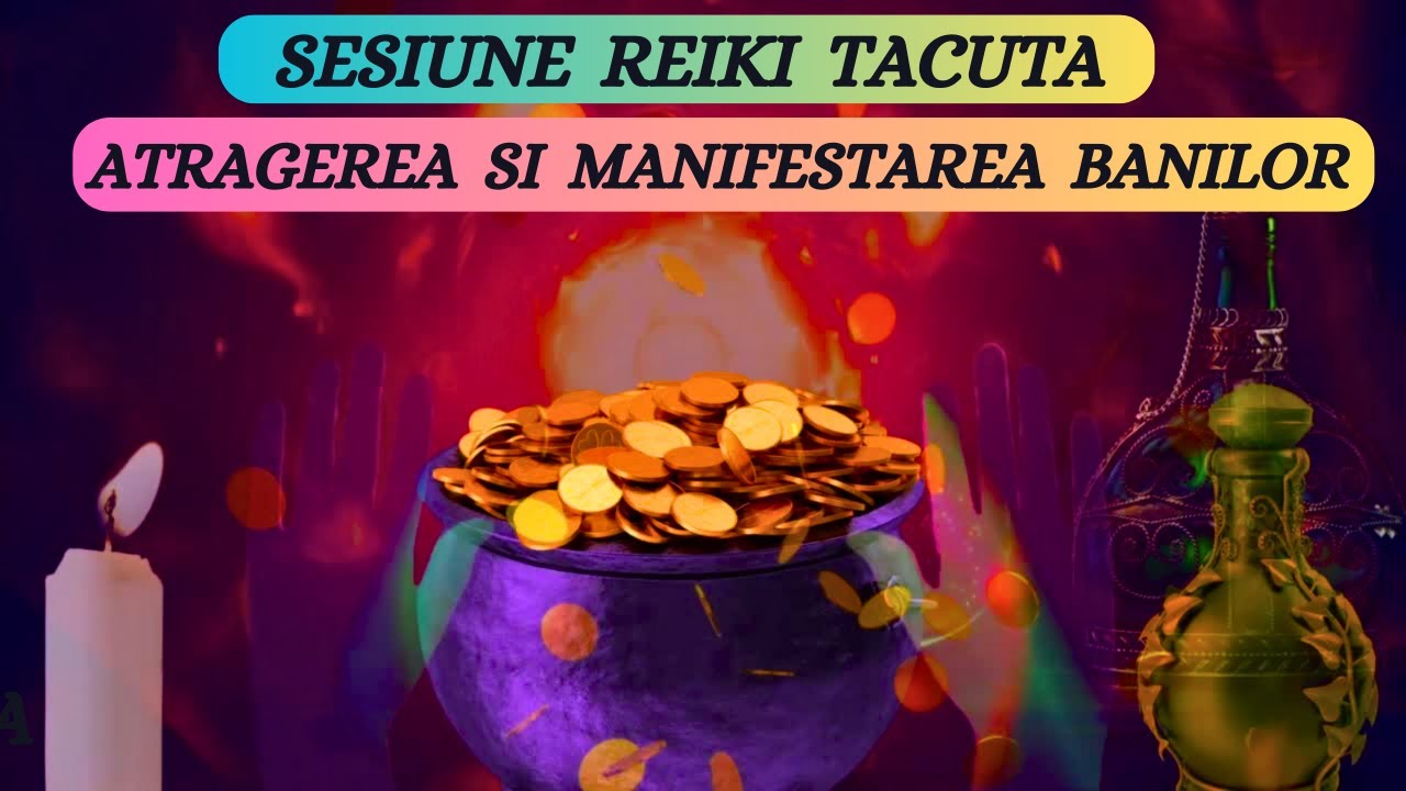 SESIUNE REIKI TACUTA - ATRAGEREA BANILOR - ABUNDENTA FINANCIARA