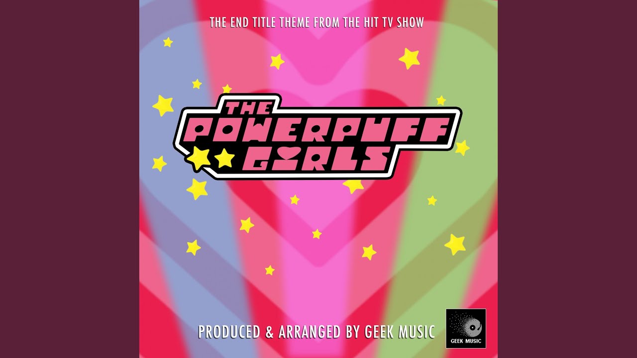 The Powerpuff Girls End Title Theme (From 