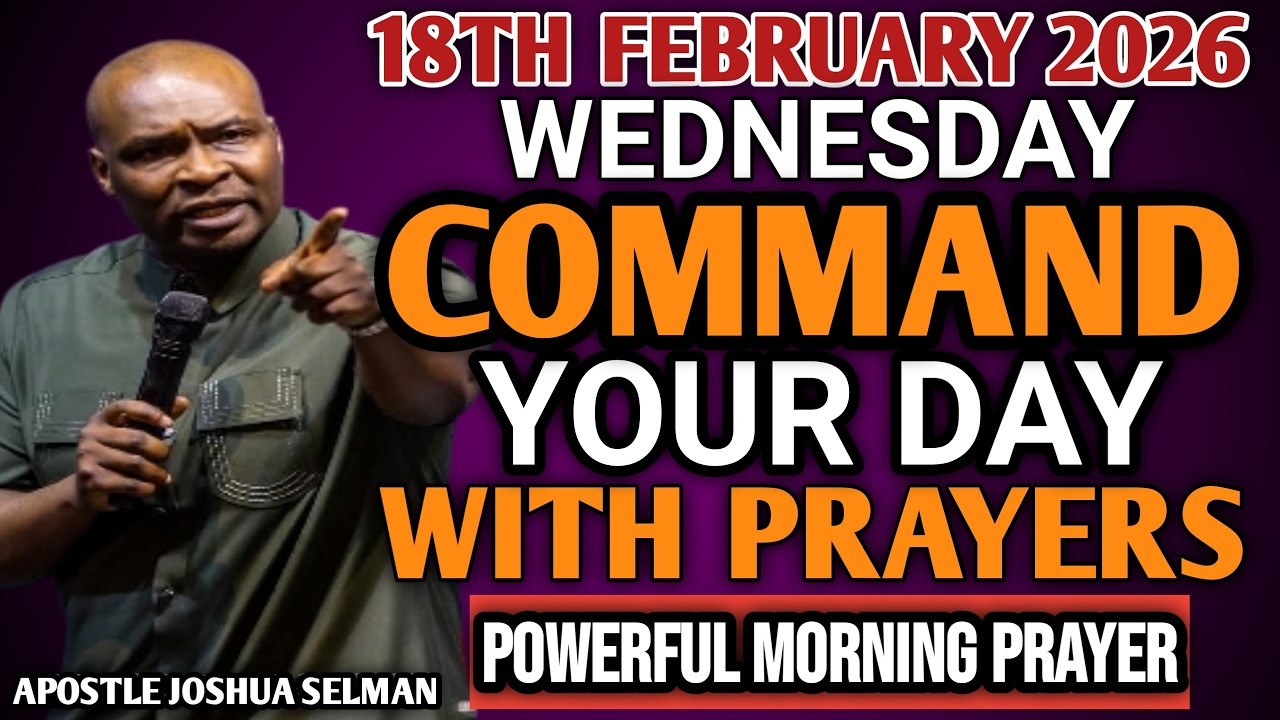 [WEDNESDAY 18TH FEBRUARY, 2026] START YOUR MORNING WITH PRAYER | SPIRITUAL PRAYER BY APOSTLE JOSHUA