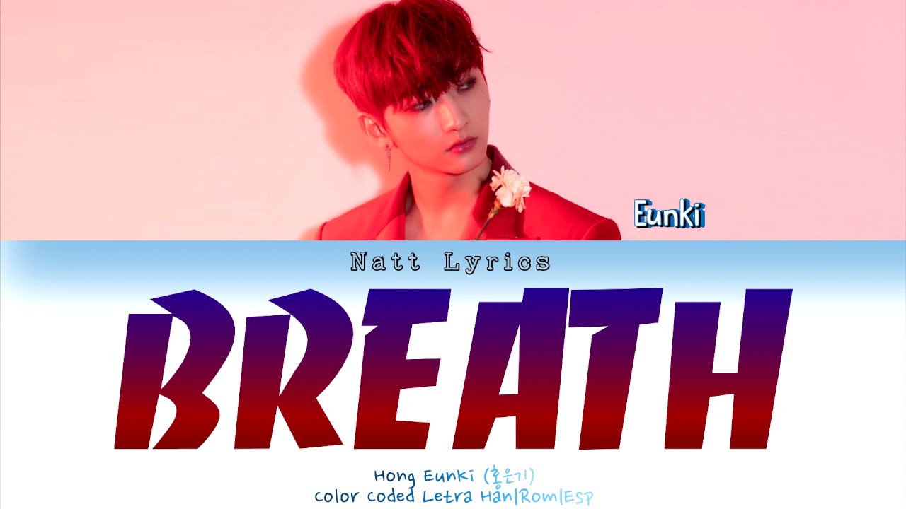 HONG EUNKI (홍은기) "BREATH" (숨) Sub.Esp [Color Coded Letra Han|Rom|Esp] (Natt Lyrics)