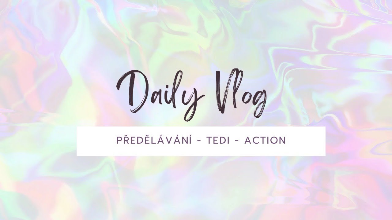 Daily VLOG I předělávání bytu, Action, Tedi
