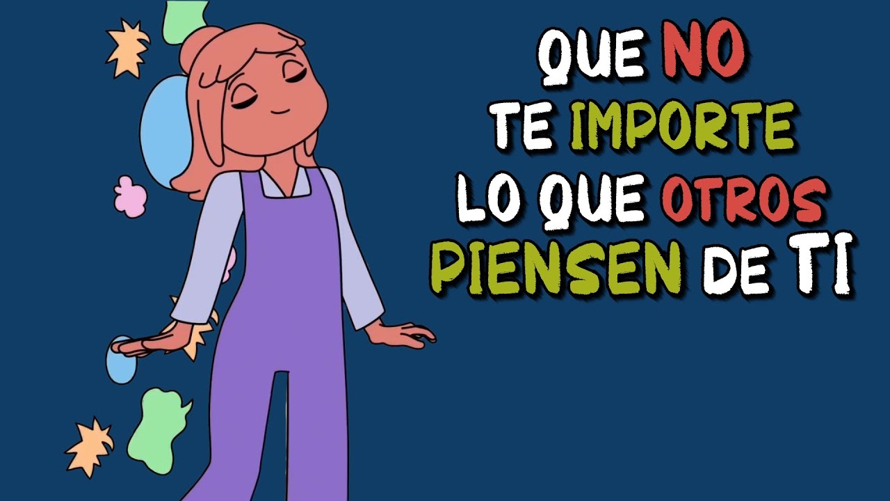 7 consejos para DEJAR de PREOCUPARTE por lo que OTROS PIENSAN de ti