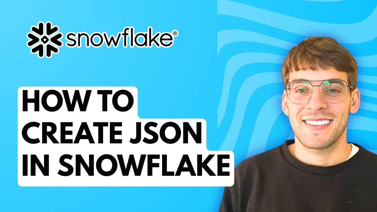 How to Create JSON in Snowflake [2026 Full Guide]