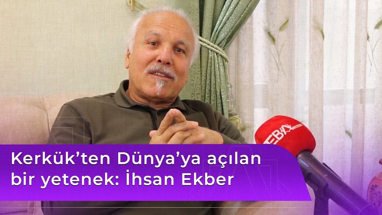 Kerkük’ten Dünya’ya açılan bir yetenek  İhsan Ekber