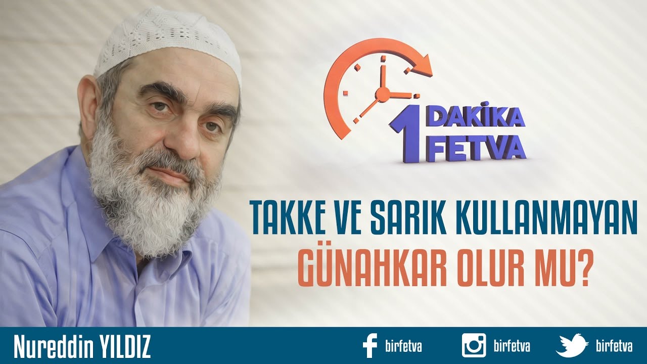 Takke ve Sarık Kullanmayan Günahkar Olur mu?/Birfetva - Nureddin YILDIZ