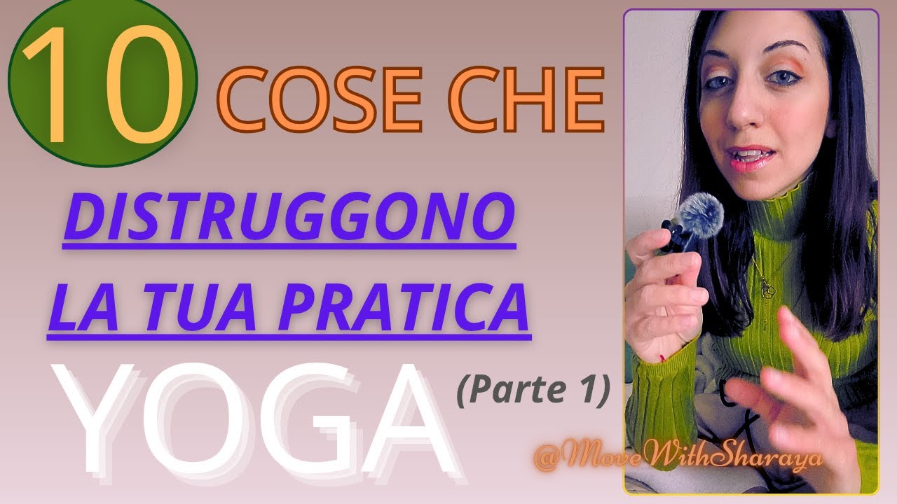 Yoga | 10 Cose che Rovinano la tua Pratica Yoga - Prima Parte