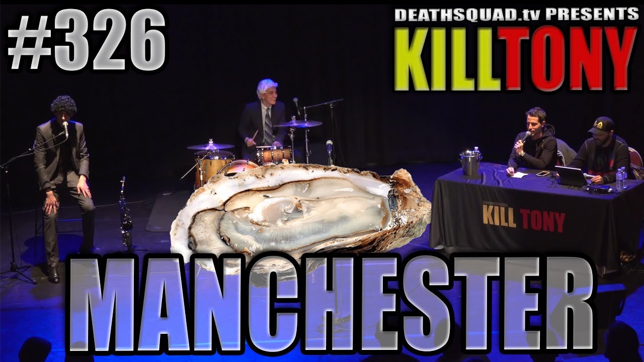 KiLL TONY #326 – MANCHESTER