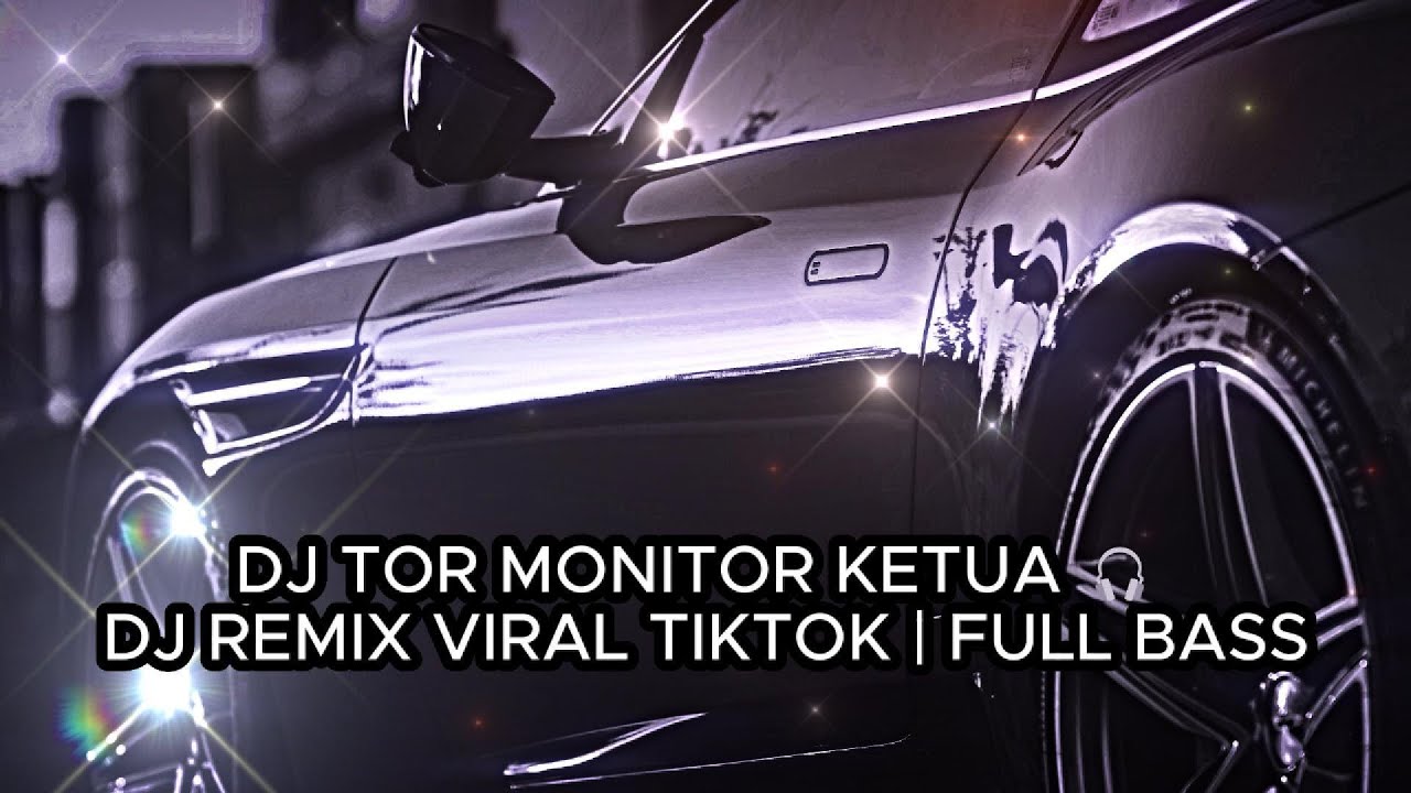 DJ TOR MONITOR KETUA 🎧 DJ REMIX VIRAL TIKTOK | FULL BASS