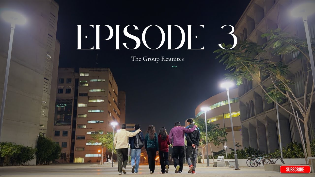 Ep 3 - Reunited at IIT Hyderabad