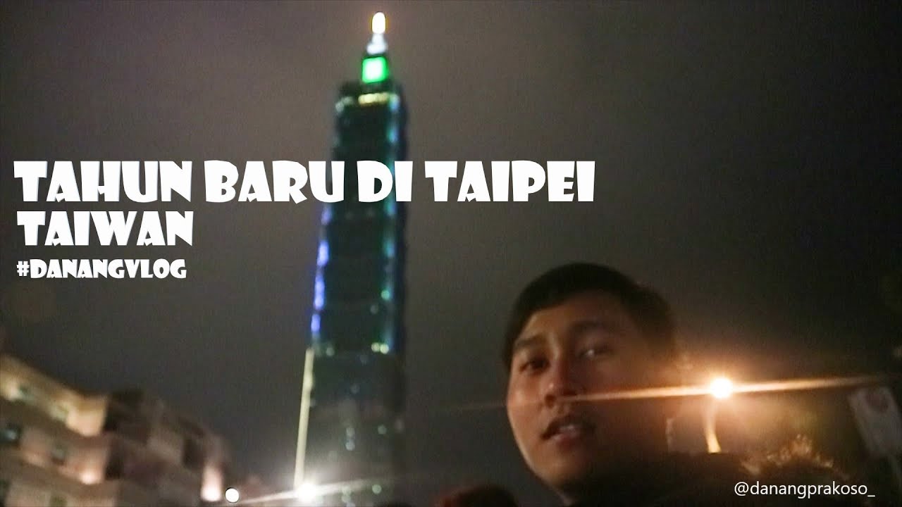 Tahun Baru 2018 di Taipei #DanangVlog