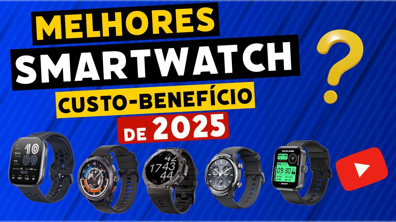 Melhores smartwatches em custo-benefício de 2025?