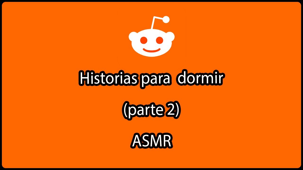 Algunas historias interesantes de Reddit para dormir. (parte 2) ASMR