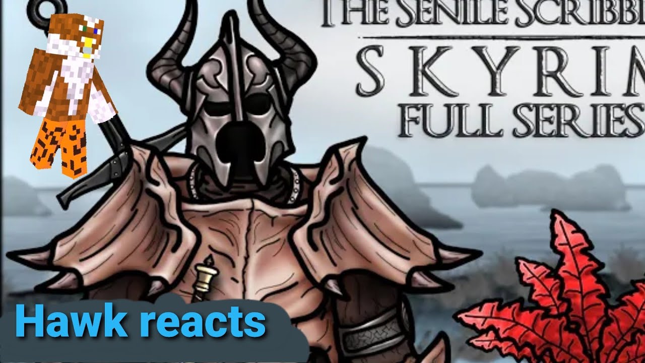 Hawk reacts to: The Senile Scribbles: Skyrim parody series| This is very good